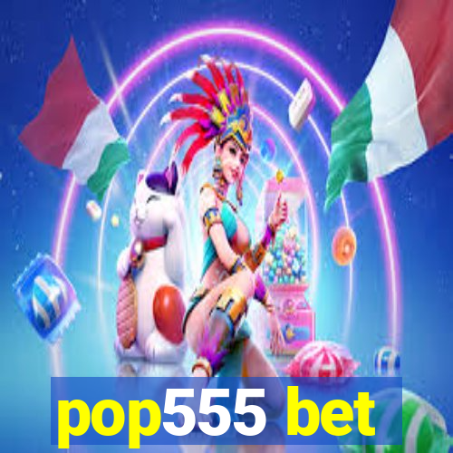 pop555 bet